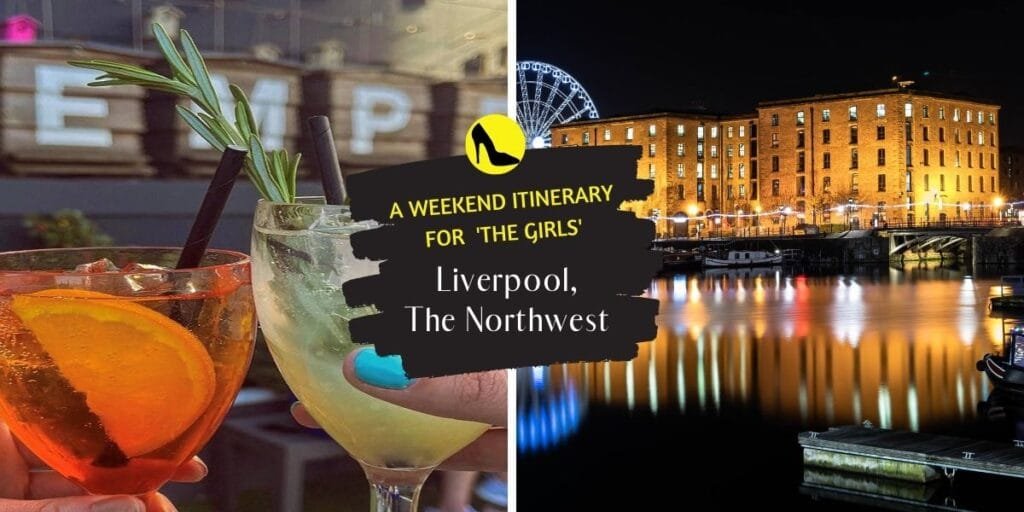 48 hours in Liverpool - a fun-packed itinerary for a girly weekend away ...